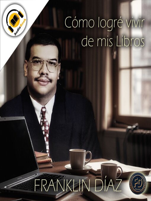 Title details for Cómo Logré Vivir de mis Libros by Franklin Díaz - Available
